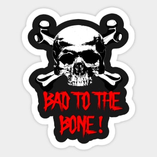 Bad to the bone Sticker